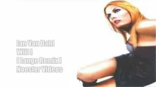 Ian Van Dahl - Will I [ Lange Remix ] HQ