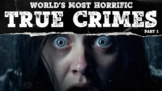 World's Most Horrific True Crimes | Part 1 | Mystery Syndicate