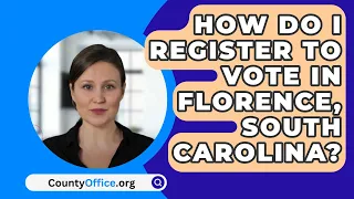 How Do I Register to Vote In Florence, South Carolina? - CountyOffice.org