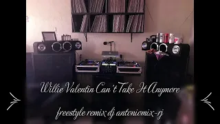 Willie Valentin Can't Take It Anymore freestyle remix dj antoniomix-rj