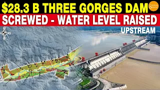 28.3 Billion USD Three Gorges Dam IS SCREWED as Upstream Dam Raises Water Level 10M!