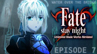 Fate/Stay Night UBW Abridged - Ep7: Water Over The Bridge