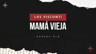 Mamá vieja - Los Visconti (Karaoke)