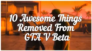 10 Things REMOVED from GTA 5! (BETA Version) 😮