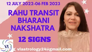 Rahu Transits Bharani Nakshatra 12 July 2022-06 February 2023 / 12 Signs Forecast / By VL