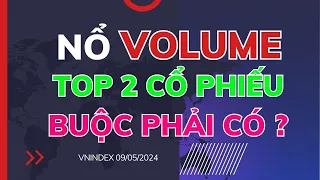 NỔ VOLUME - TOP 2 CỔ PHIẾU BUỘC PHẢI CÓ ?