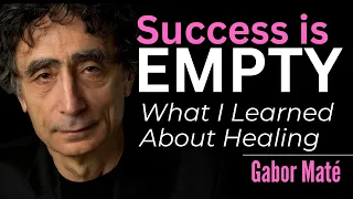 Gabor Mate: Success is Empty: What I Learned About Healing #gabormate #trauma #addictionrecovery