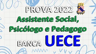 Prova UECE-CEV - 2022 - SEAS-CE - Assistente Social, Psicólogo e Pedagogo