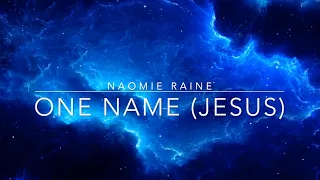 One Name (Jesus) | Naomie Raine | Lyric Video