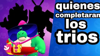 quienes completaran los tríos de Brawl stars