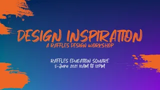 Raffles Inspiration: A Raffles Design Workshop 2021