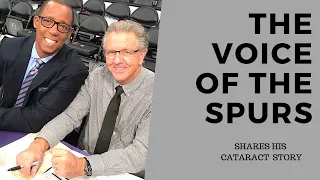 Voice of the Spurs Shares His Cataract Story