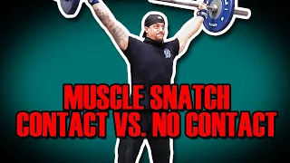 Muscle Snatch - Contact vs. No Contact (Olympic Weightlifting)