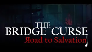 The Bridge Curse Road to Salvation Playthrough (Are The Friends Safe or Not?)