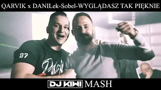 QARVIK x DANILek-Sobel-Wyglądasz tak pięknie (DJ KIWI MASH)