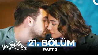 Her Yerde Sen 21. Bölüm Part 2