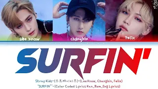 Stray Kids (스트레이키즈)-(Lee Know, Changbin,Felix)"SURFIN'"-(Color Coded Lyrics_Han_Rom_Eng)