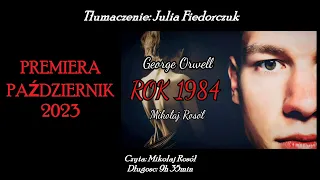 "Rok 1984" George Orwell - Audiobook PL - premiera, słowo od tłumaczki