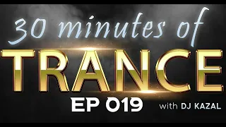 30 minutes of TRANCE with DJ KAZAL | EP 019 | ONLY PURE MUSIC - NO COMMENTS! #trance  #top10 #vocal