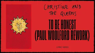 Christine and the Queens - To be honest (Paul Woolford Rework) (Lyric Video)