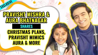 Pravisht Mishra & Aura Bhatnagar share Christmas Plans, Pravisht mimics Aura and more