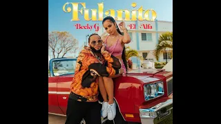 FULANITO BECKY G & EL ALFA AUDIO OUT NOW