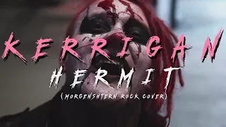 KERRIGAN - HERMIT (MORGENSHTERN ROCK COVER)