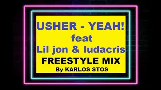 USHER - YEAH! feat Lil Jon & Ludacris FREESTYLE REMIX - By KARLOS STOS - ws
