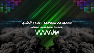 Avicii Feat. Sandro Cavazza - Without You (Akidaraz Hardstyle Bootleg)