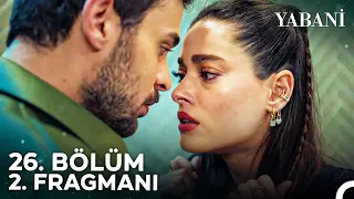 Yabani 26. Bölüm 2. Fragmanı | "Seni Asla Yalnız Bırakmayacağım"