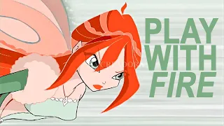 Bloom | play with fire [ winx ]