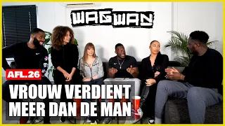 HEEFT DE VROUW DE BROEK AAN IN DE RELATIE ALS ZIJ HET MEEST VERDIENT?! | AFL.26 | #WAGWAN