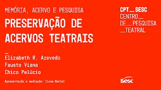 Memória, Acervo e Pesquisa: Preservação de Acervos Teatrais