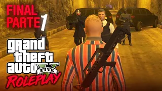 EL FINAL PARTE 1 de 2 || GTA V ROLEPLAY