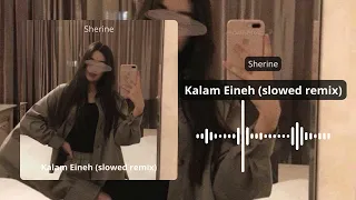 Sherine - Kalam Eineh [slowed remix]