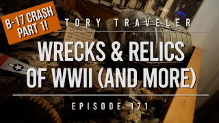 Wrecks & Relics of WWII (B-17 Crash Part 1) | History Traveler Episode 171