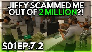 Episode 7.2: JIFFY SCAMMED ME OUT OF $2MILLION... IT'S UP! | GTA RP | GrizzleyWorld WHITELIST