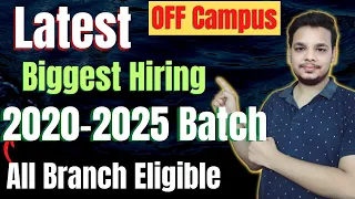 Biggest Hiring 2023 | Latest OFF Campus Drive 2020-2025 Batch | Fresher | 2022 | 2023 | 2024 Batch