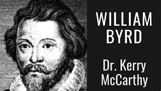 The Tudor Greats: William Byrd (Part 3) | Dr. Kerry McCarty