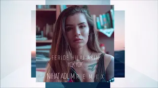 Feride Hilal Akın - Yok Yok (Nihat Adlim Remix)