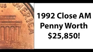 1992 Close AM Lincoln Cent Penny Worth $25,850!