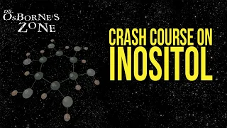 Crash Course on Inositol - Dr. Osborne's Zone