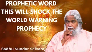 Prophetic Word | [THIS WILL SHOCK THE WORLD] WARNING PROPHECY - Sundar Selvaraj Sadhu 2024