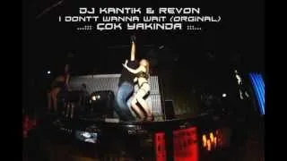 Dj Kantik Ft. Revon - I Dont't Wanna Wait (Orginal)