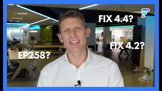 FIX 4.2, FIX 4.4, EP258 - What is FIX Latest?