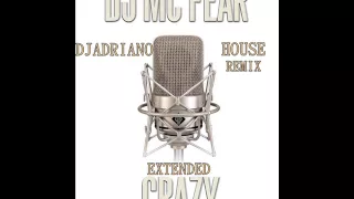 djadriano ft DJ Mc Fear   Crazy extended djadriano house remix