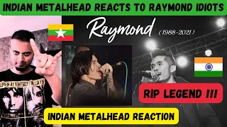 Idiots_နောက်ကျော ..//._ေနာက္ေက်ာ.. | Indian Metalhead Reacts FIRST TIME To RAYMOND IDIOTS | Burma