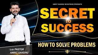 Secret To Success || How To Solve Problems || By Pastor Amrit Sandhu