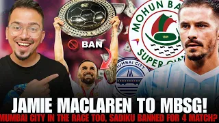 Jamie Maclaren to Mohun Bagan Super Giants, Mumbai City FC Rumours, Armando Sadiku Banned?