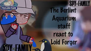 The Berlint Aquarium Staff react to Loid forger || Spy x family react